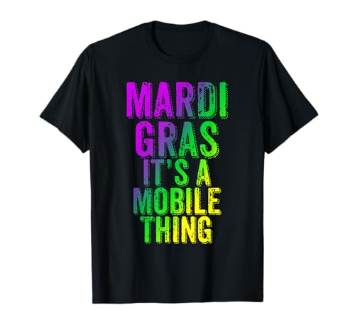 Mardi Gras Mobile Alabama It's A Mobile Thing T-Shirt