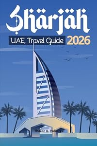 SHARJAH, UAE TRAVEL GUIDE 2026 (Pathfinders: Ultimate Travel Guides)