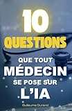 10 Questions que Tout Médecin se Pose sur l’IA