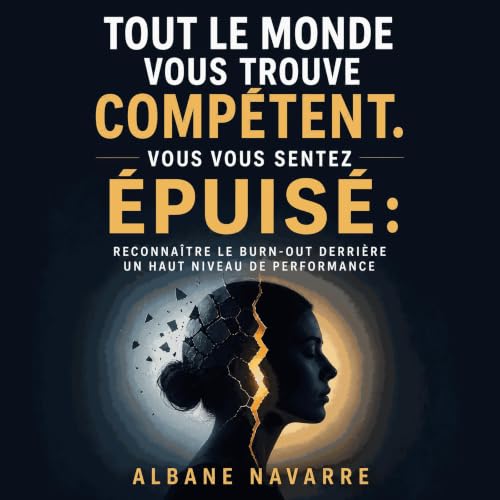 Couverture de Tout le monde vous trouve comp&eacute;tent. Vous vous sentez &eacute;puis&eacute; : Reconna&icirc;tre le burn-o