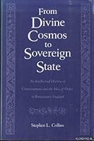 From Divine Cosmos to Sovereign State: An Intellectual History of Consciousness and the Idea of Order in Renaissance England 019507131X Book Cover