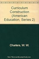 Curriculum Construction (American Education, Series 2) 0405037023 Book Cover