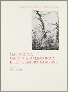 Vedi scheda su Amazon Malinconia, malattia malinconica e letteratura moderna