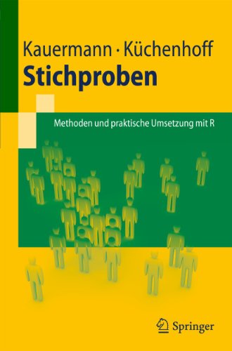 Stichproben: Methoden und praktische Umsetzung mit R (Springer-Lehrbuch) Stichproben: Methoden und praktische Umsetzung mit R (Springer-Lehrbuch)