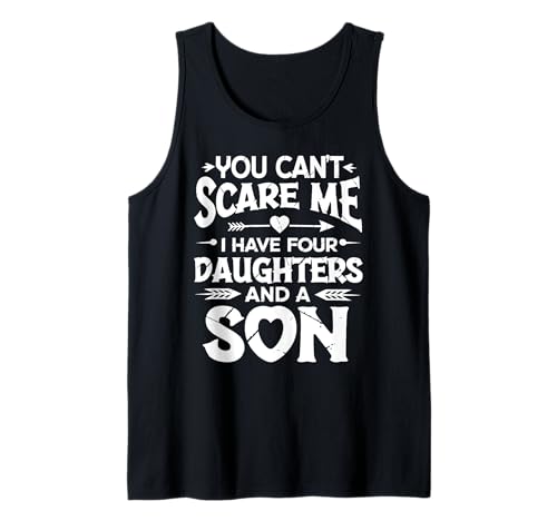 You Can't Scare Me I Have Four Daughters And A Son Dad Mom Camiseta sin Mangas