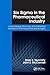 Six Sigma in the Pharmaceutical Industry: Understanding, Reducing, and Controlling Variation in Pharmaceuticals and Biologics