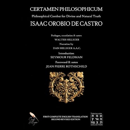 Certamen Philosophicum by Isaac Orobio de Castro, Walter Hilliger - translator, Seymour Feldman - introduction, Jean-Pierre Rothschild - preface episode artwork