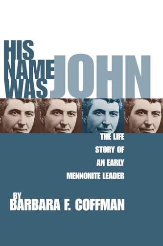 His Name Was John: The Life Story of an Early Mennonite Leader