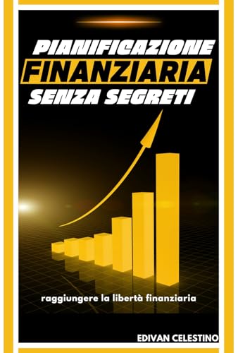 Pianificazione finanziaria senza segreti: raggiungere la libertà finanziaria (Portuguese Edition