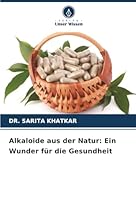 Alkaloide aus der Natur: Ein Wunder für die Gesundheit (German Edition) 6208896525 Book Cover