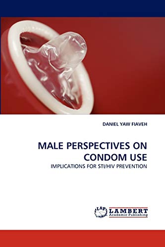 Price comparison product image MALE PERSPECTIVES ON CONDOM USE: IMPLICATIONS FOR STI / HIV PREVENTION