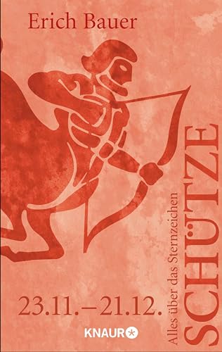 Alles über das Sternzeichen Schütze: 23.11.-21.12. (German Edition)