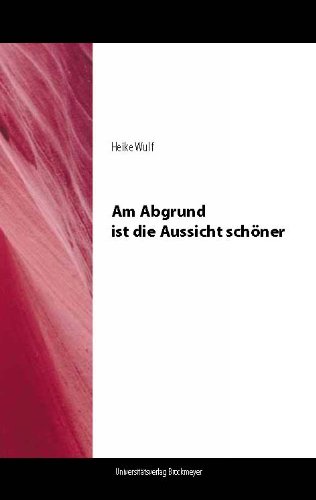 Am Abgrund ist die Aussicht schöner (German Edition)