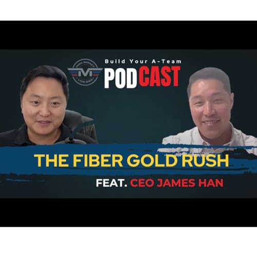 Powering the Fiber Gold Rush with James Han