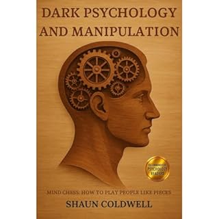 Dark Psychology and Manipulation. Mind Chess: How to Play People Like Pieces. Audiolibro Por Shaun Coldwell arte de portada