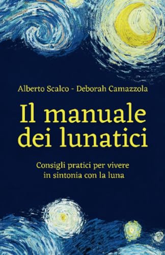 Il manuale dei lunatici: consigli pratici per vivere in sintonia con la lun