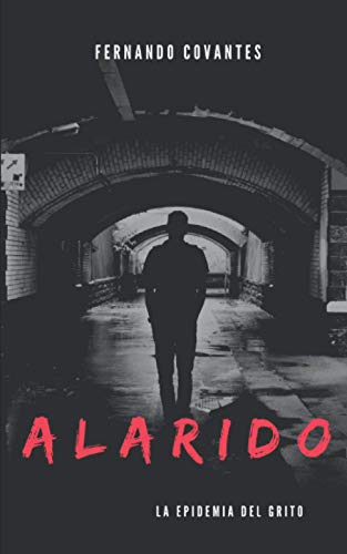Alarido: La epidemia del grito (Spanish Edition)