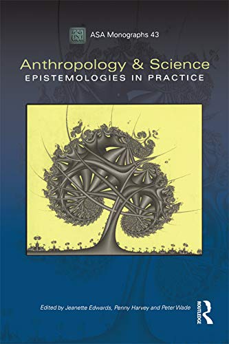 Anthropology and Science: Epistemologies in Practice: 4 (ASA Monographs)