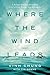 Where the Wind Leads: A Refugee Family's Miraculous Story of Loss, Rescue, and Redemption