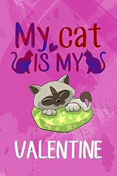 My Cat is My Valentine: Couples Wedding Anniversary Memory Book for Valentines’s Day and Romantic Holiday Occasions