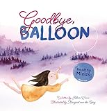 Goodbye, Balloon (Healthy Minds)