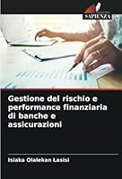 Gestione del rischio e performance finanziaria di banche e assicurazioni 6205351536 Book Cover