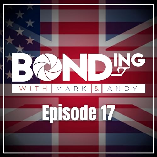 You Only Live Twice - BONDing w/ Mark & Andy Ep. 17