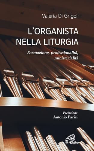 L'organista nella liturgia. Formazione, professionalità, ministerialità