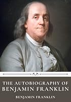 The Autobiography of Benjamin Franklin