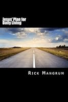 Jesus' Plan for Daily Living: The Contemporary Christian Theological Implications of the Prayer Given by Jesus to His Disciples in Matthew Six 069256943X Book Cover