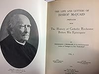The Life and Letters of Bishop Mcquaid, Prefaced With the History of Catholic Rochester Before His Episcopate, Vol. 1 B008PYWIU8 Book Cover