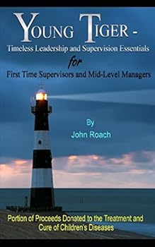 Paperback Young Tiger: Timeless Leadership and Supervision Essentials for First Time Supervisors and Mid-Level Managers Book