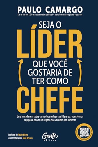 Seja o Líder que Você Gostaria de Ter Como Chefe: Uma jornada rea...