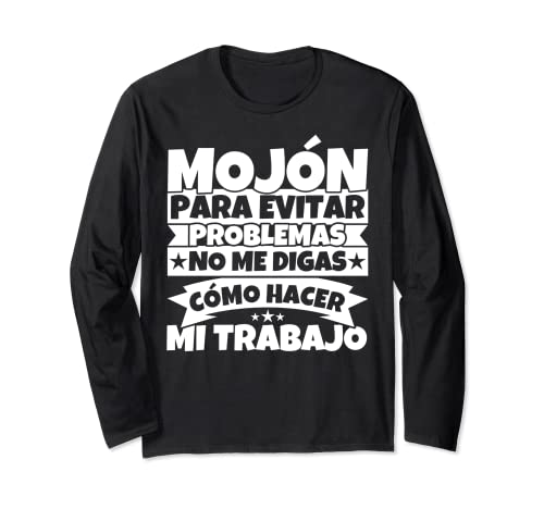 mojón - Para evitar problemas no me digas cómo hacer mi trab Manga Larga
