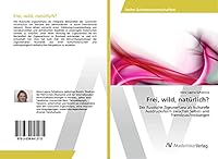 Frei, Wild, Naturlich? 3639841271 Book Cover