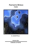 casartelli antonio lavora con noi  Fantastic World Poems: Volume 1