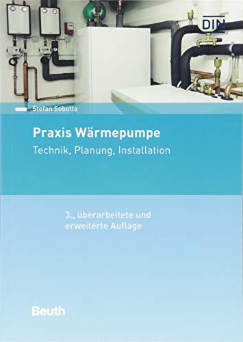 Praxis Wärmepumpe: Technik, Planung, Installation (Beuth Praxis)