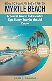 HOW TO PLAN AN EASY TRIP TO MYRTLE BEACH: A Travel Guide to Essential Tips Every Tourist Should Know