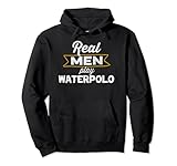 funny real men play waterpolo outdoor fitness waterpolo felpa con cappuccio
