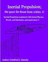 Inertial Propulsion; the quest for thrust from within.: Inertial Propulsion explained with formal Physics, Proofs, real Mechanics and much more. 150330373X Book Cover