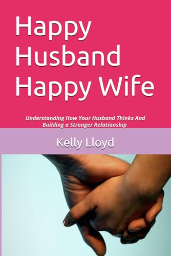 Happy Husband Happy Wife: Understanding How Your Husband Thinks