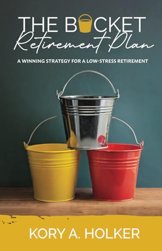 The Bucket Retirement Plan: A Winning Strategy For A Low-Stress Retirement