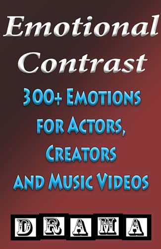 Emotional Contrast Book: 300 + Emotions for Actors, Creators and Music Videos (English Edition)