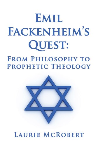  Emil Fackenheim\'s Quest: From Philosophy to Prophetic Theology (English Edition)