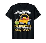 Just Give Me A Huge Mug Of Tea, My Knitting