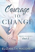Courage to Change (Grant Us Grace Book 2)