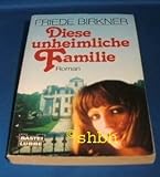 friede birkner romanhefte  Diese unheimliche Familie. Roman.