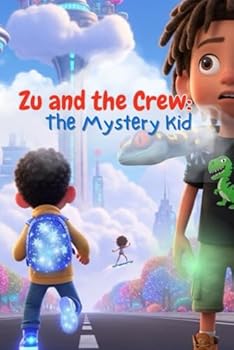 Zu and The Crew: The Mystery Kid (Zu and the Crew: Adventures Beyond the Cube)