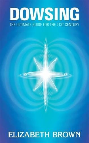Dowsing: The Ultimate Guide for the 21st Century by Elizabeth Brown (2010-06-07)