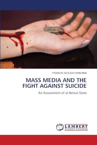 MASS MEDIA AND THE FIGHT AGAINST SUICIDE: An Assessment of at Benue State